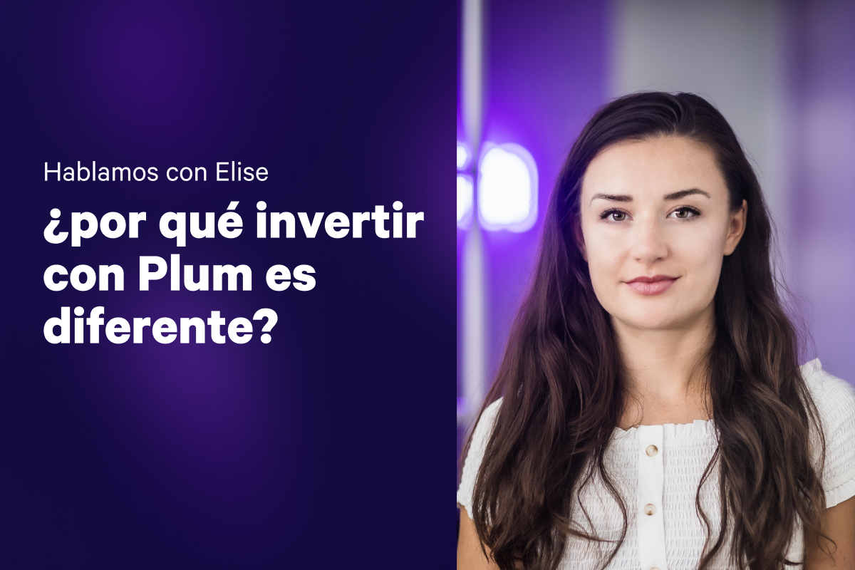 Hablamos con Elise Nunn: ¿por qué invertir con Plum es diferente?