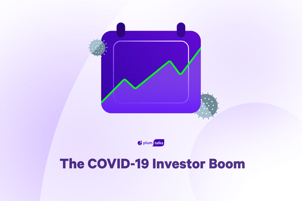 10 trends we've seen during the COVID-19 investor boom 💥