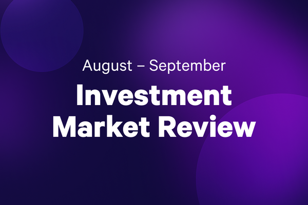 August – September: What happened in the investment markets?
