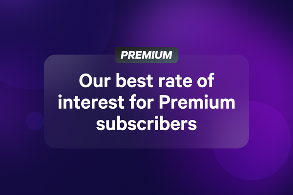 New: Our best rate of interest for Premium subscribers