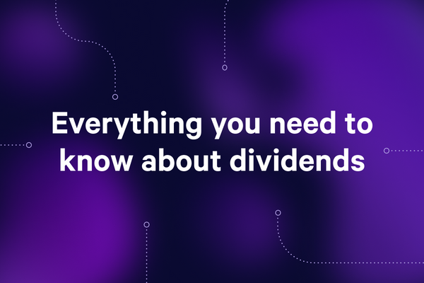 Everything you need to know about dividends