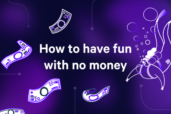 How to have fun with no money